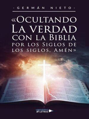 cover image of «Ocultando La verdad con la Biblia por los Siglos de los siglos, Amén»
